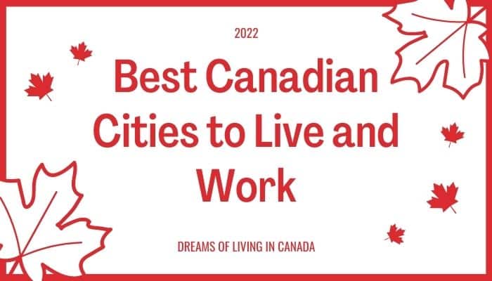 7 Best Canadian Cities to Live and Work in 2022