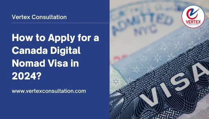 How to Apply for a Canada Digital Nomad Visa in 2024?