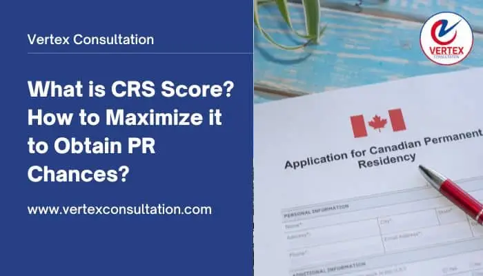 What is CRS Score? How to Maximize it to Obtain PR Chances?