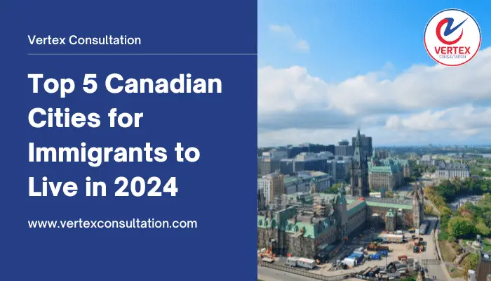 Top 5 Canadian Cities for Immigrants to Live in 2024