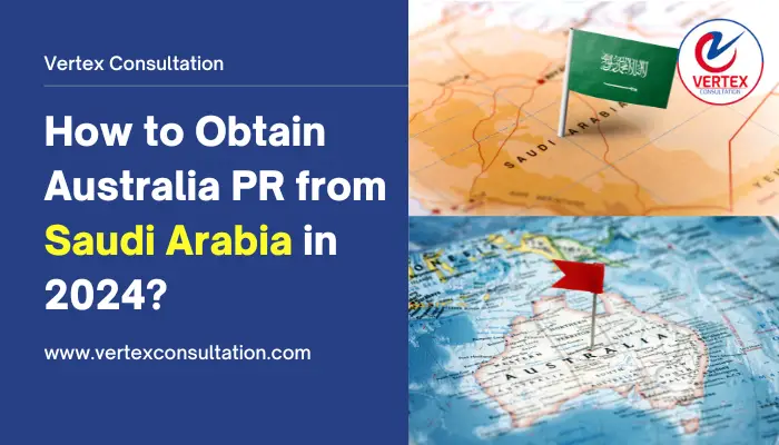 How to Obtain Australia PR from Saudi Arabia in 2024? A Definitive Guide