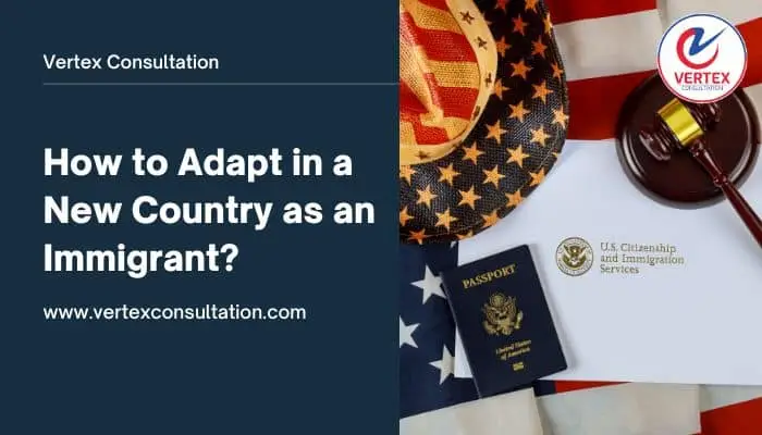 How to Adapt in a New Country as an Immigrant?