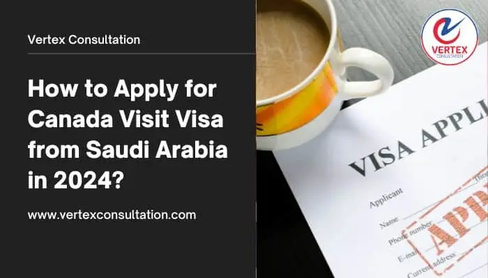 How to Apply for Canada Visit Visa from Saudi Arabia in 2024?
