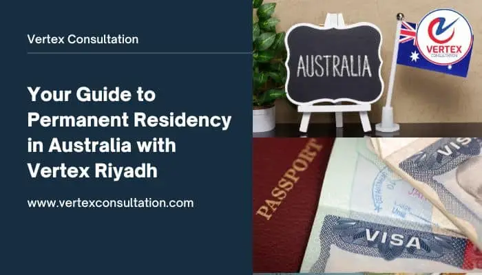 Your Guide to Permanent Residency in Australia with Vertex Riyadh